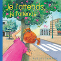 Je l'attends, je l'attends...